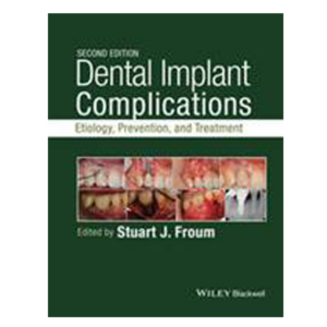 Dental Implant Complications: Etiology, Prevention, and Treatment, 2nd Edition