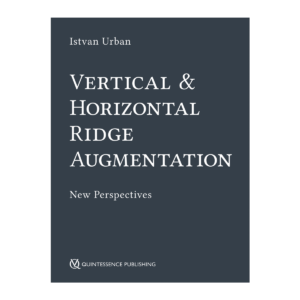 Vertical and Horizontal Ridge Augmentation: New Perspectives by Dr. Istvan Urban